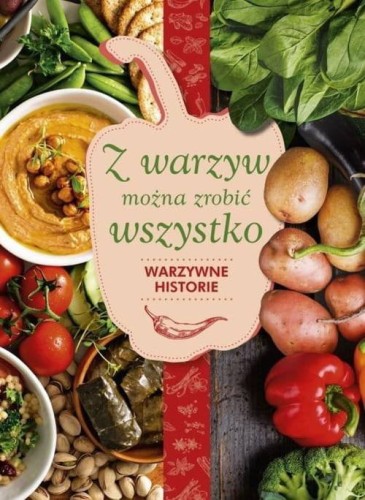 Z warzyw można zrobić wszystko Warzywne historie Karolina Hyży.jpg