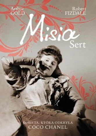Misia Sert. Kobieta, która odkryła Coco Chanel - Arthur Gold, Robert Fizdale.jpg
