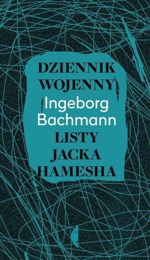 Dziennik wojenny Listy Jacka Hamesha Ingeborg Bachmann.jpg