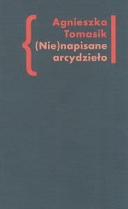 Nienapisane arcydzieło Agnieszka Tomasik.jpg