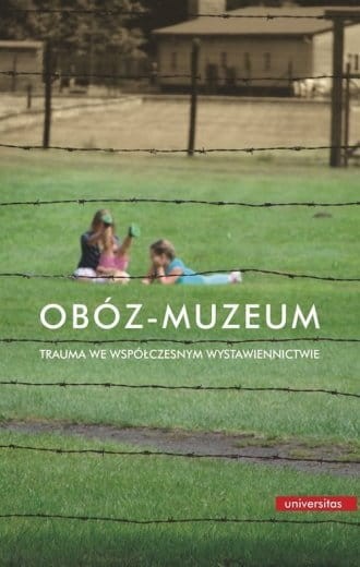 Obóz-muzeum Trauma we współczesnym wystawiennictwie Małgorzata Fabiszak, Marcin Owsiński.jpg