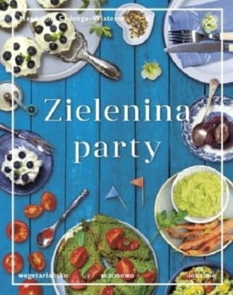 Zielenina party Wegetariańsko sezonowo lokalnie Magdalena Cielenga-Wiaterek.jpg