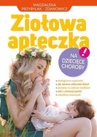Ziołowa apteczka na dziecięce choroby Magdalena Przybylak-Zdanowicz.jpg