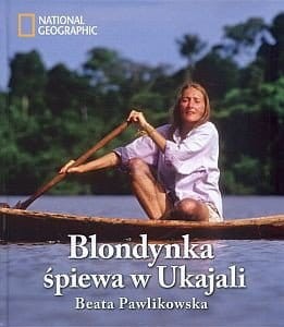 BLONDYNKA ŚPIEWA W UKAJALI Beata Pawlikowska.jpg