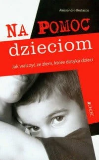 Na pomoc dzieciom Jak walczyć ze złem, które dotyka dzieci Alessandro Bertacco.jpg