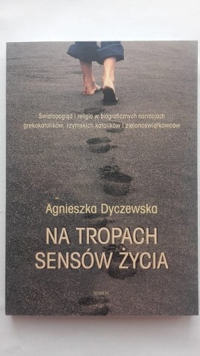 Na tropach sensów życia - Agnieszka Dyczewska 