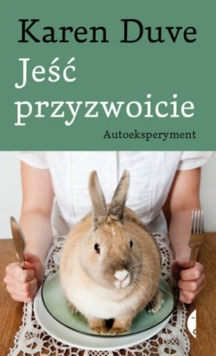 Jeść przyzwoicie Autoeksperyment Karen Duve.jpg