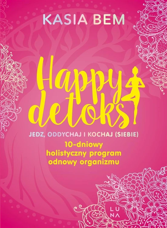 Happy detoks. Jedz. oddychaj i kochaj (siebie)