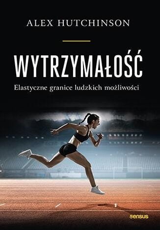 Wytrzymałość. Elastyczne granice ludzkich..
