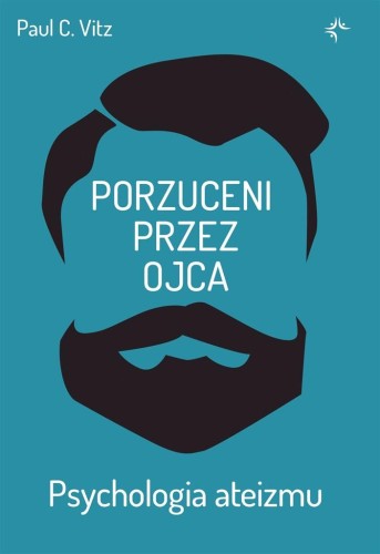 Porzuceni przez ojca. . Psychologia ateizmu