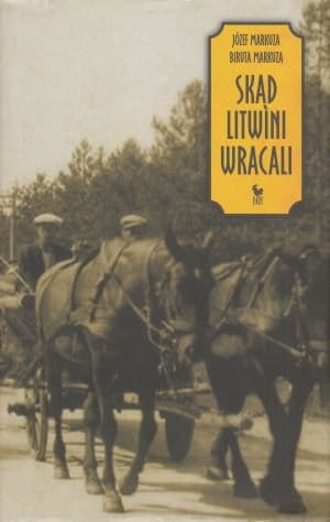Skąd Litwini wracali Józef Markuza Biruta Markuza.jpg