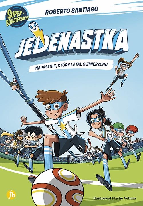 Jedenastka t.1 Napastnik, który latał o zmierzchu