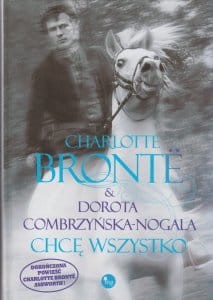 Chcę wszystko Charlotte Bronte Dorota Combrzyńska-Nogala.jpg
