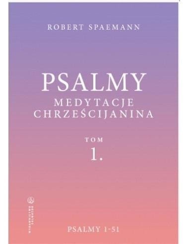 Psalmy. Medytacje chrześcijanina T.1