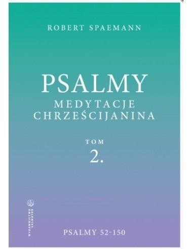 Psalmy. Medytacje chrześcijanina T.2 Psalmy 52-150