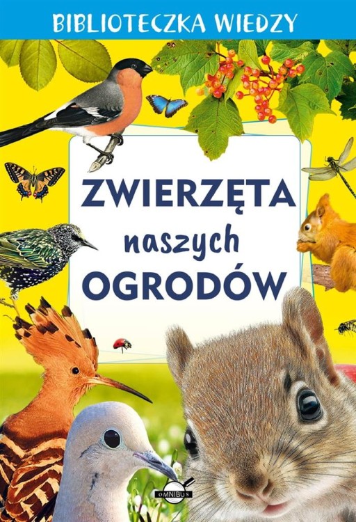 Biblioteczka wiedzy. Zwierzęta naszych ogrodów