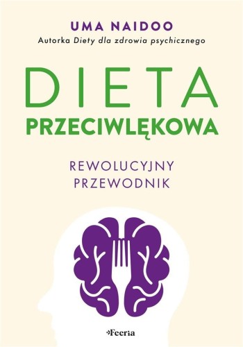 Dieta przeciwlękowa. Rewolucyjny przewodnik