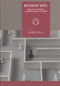 Bezsilny Bóg Religia, polityka i nowoczesny zachód Mark Lilla.jpg
