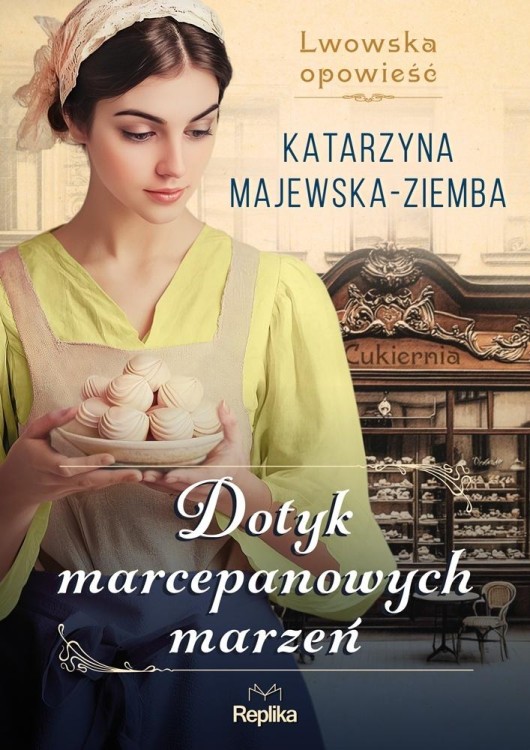 Dotyk marcepanowych marzeń Lwowska opowieść T.1