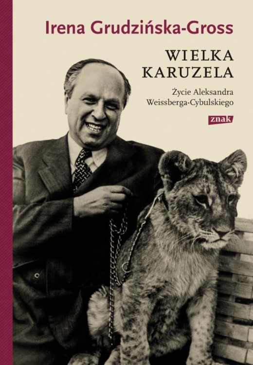 Wielka karuzela. Życie Aleksandra Weissberga...