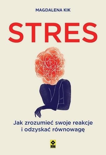 Stres. Jak zrozumieć swoje reakcje i odzyskać...