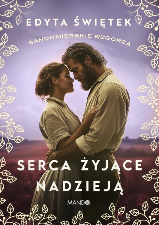 Sandomierskie wzgórza T.3 Serca żyjące nadzieją