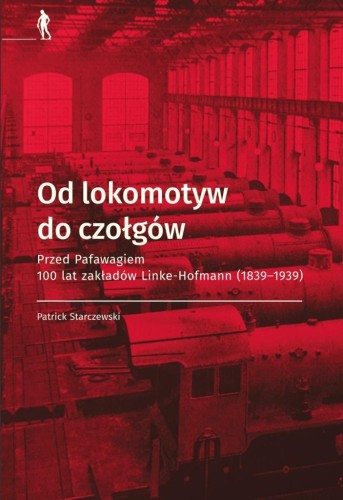 Od lokomotyw do czołgów
