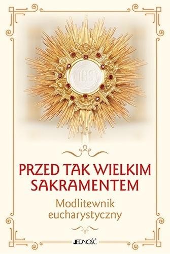 Przed tak wielkim Sakramentem
