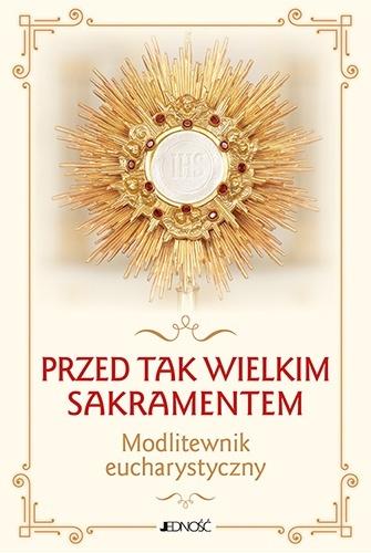 Przed tak wielkim Sakramentem