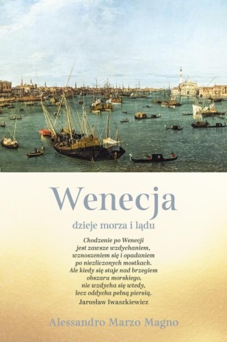 Wenecja. Dzieje morza i lądu
