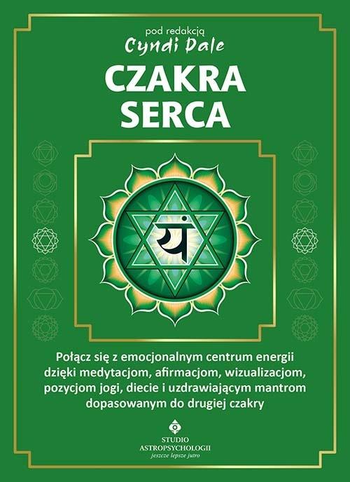 Czakra serca. Połącz się z pełnym miłości centrum