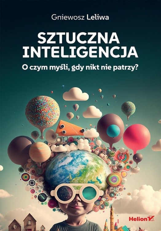 Sztuczna inteligencja. O czym myśli, gdy...