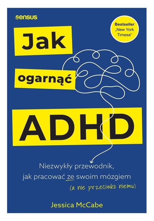 Jak ogarnąć ADHD. Niezwykły przewodnik...