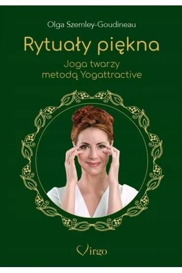 Rytuały piękna. Joga twarzy metodą Yogattractive
