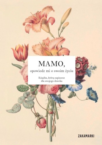 Mamo, opowiedz mi o swoim życiu