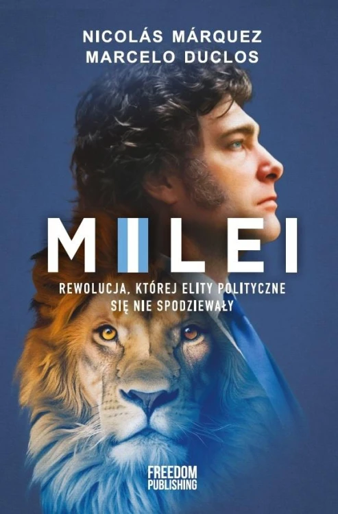 Milei. Rewolucja, której elity polityczne się...