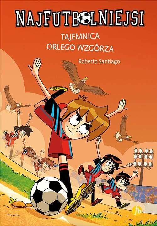 Najfutbolniejsi T21 Tajemnica orlego wzgórza