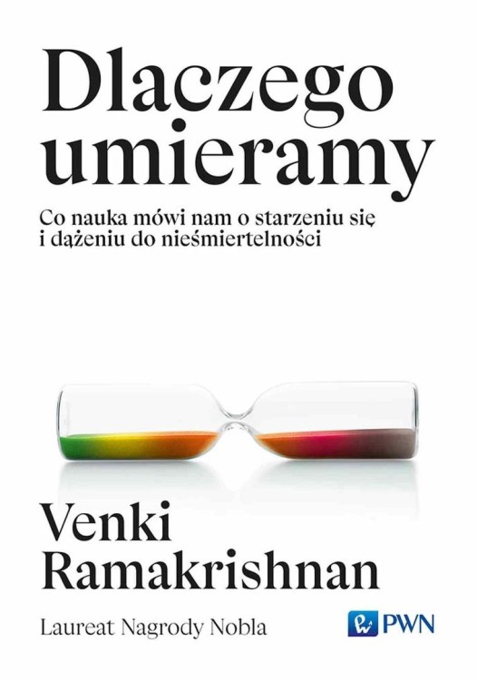 Dlaczego umieramy. Co nauka mówi nam o starzeniu..