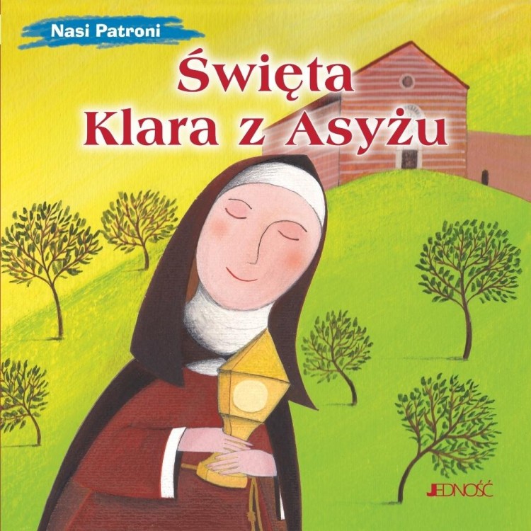 Nasi Patroni. Święta Klara z Asyżu