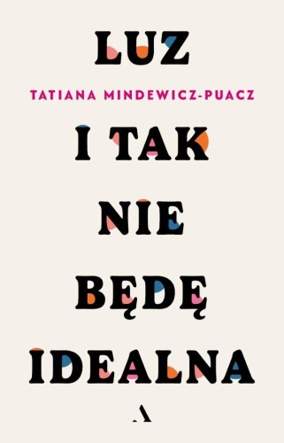 Luz. I tak nie będę idealna