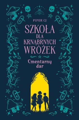 Szkoła dla Krnąbrnych Wróżek T.1 Cmentarny dar