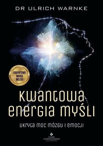 Kwantowa energia myśli. Ukryta moc mózgu i emocji