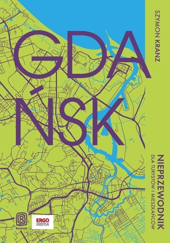 Gdańsk. Nieprzewodnik dla turystów i mieszkańców