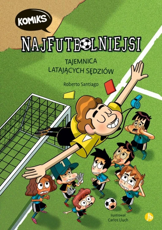 Najfutbolniejsi komiks 1. Tajemnica latających sęd