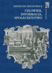 Człowiek, informacja, społeczeństwo Ireneusz Ihnatowicz.jpg