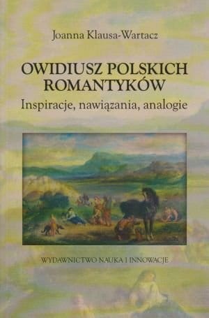 Owidiusz polskich romantyków Inspiracje, nawiązania, analogie - Joanna Klausa-Wartacz.jpg