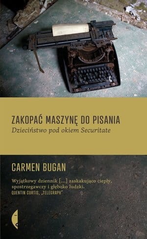 Zakopać maszynę do pisania Dzieciństwo pod okiem Securitate Carmen Bugan.jpg
