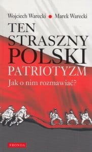 Ten straszny polski patriotyzm Jak o nim rozmawiać Marek Warecki, Wojciech Warecki.jpg
