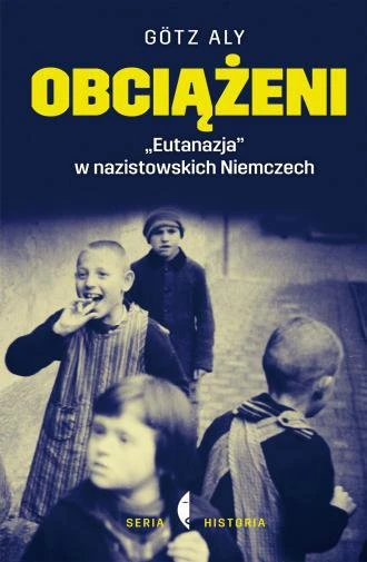 Obciążeni Eutanazja w nazistowskich Niemczech Gotz Aly.jpg
