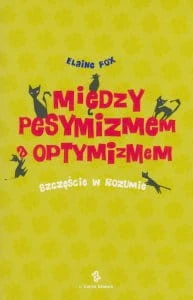 Między pesymizmem a optymizmem Szczęście w rozumie Elaine Fox.jpg